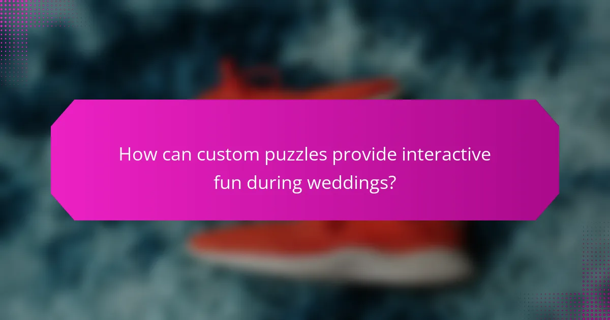 How can custom puzzles provide interactive fun during weddings?