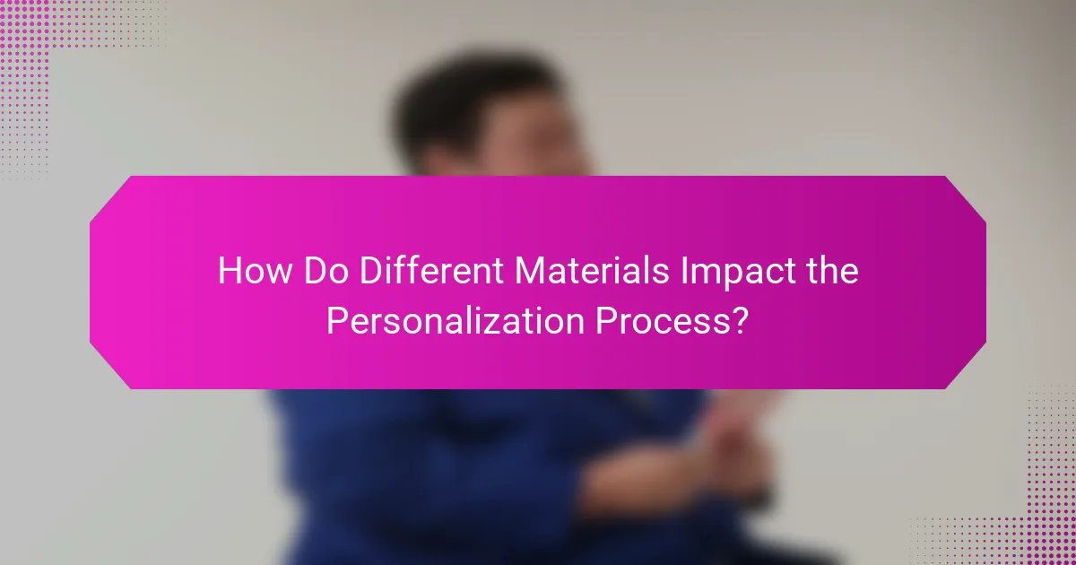 How Do Different Materials Impact the Personalization Process?
