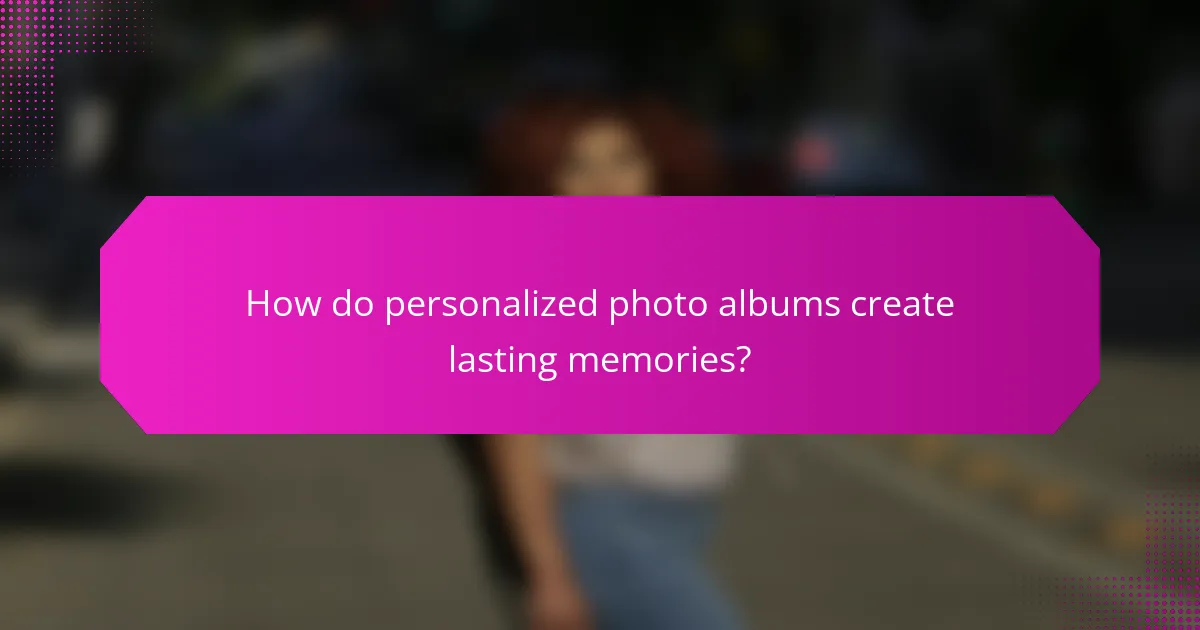 How do personalized photo albums create lasting memories?