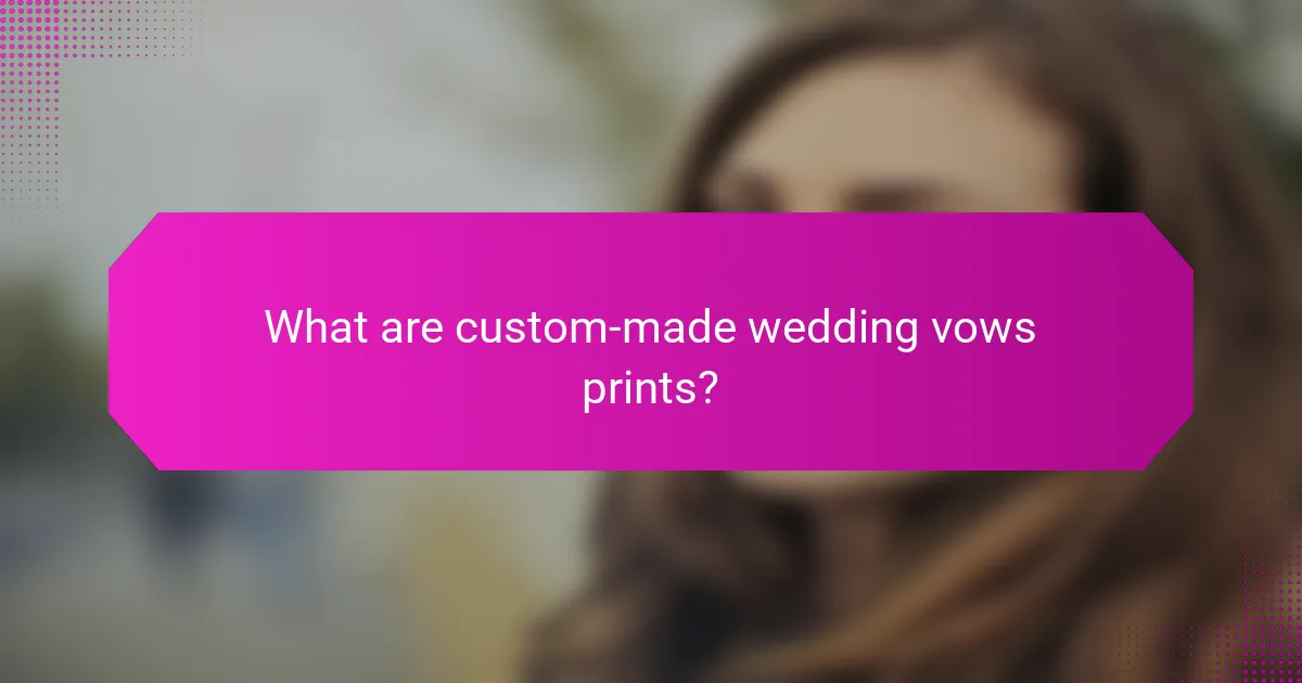 What are custom-made wedding vows prints?