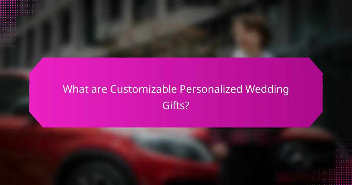 What are Customizable Personalized Wedding Gifts?
