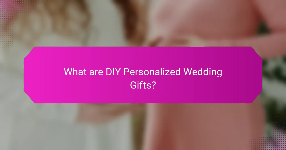 What are DIY Personalized Wedding Gifts?