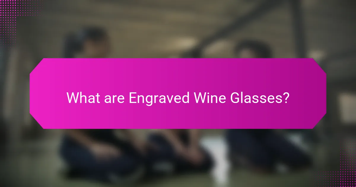 What are Engraved Wine Glasses?