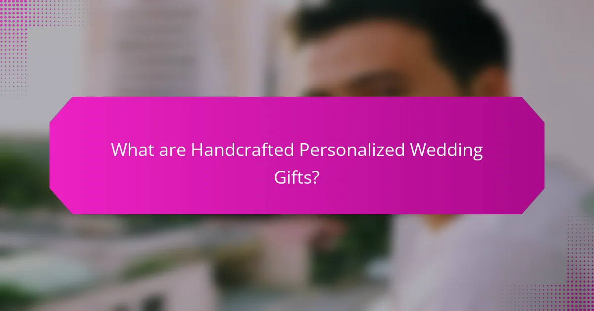 What are Handcrafted Personalized Wedding Gifts?