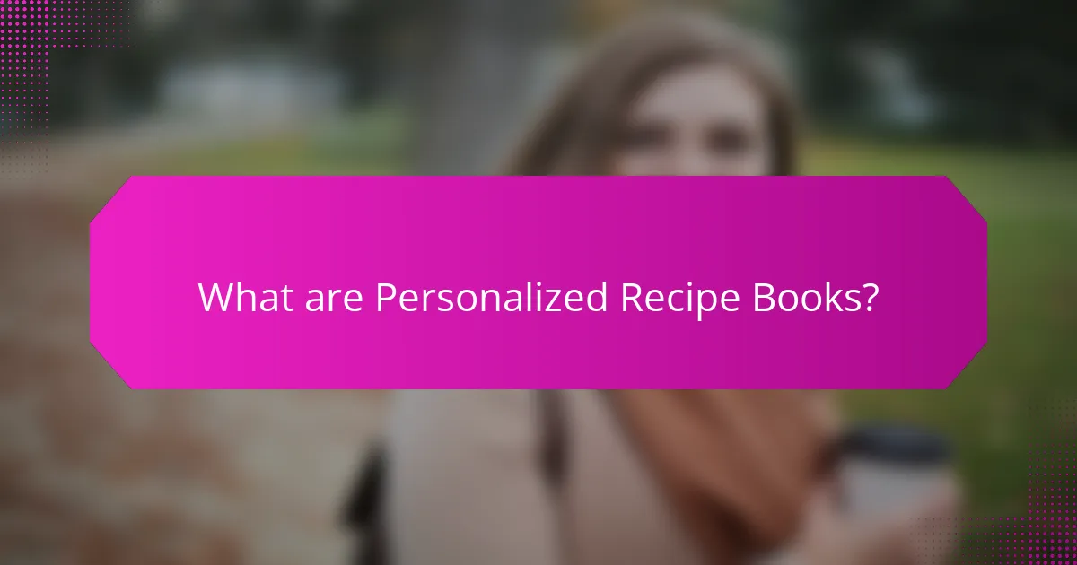 What are Personalized Recipe Books?