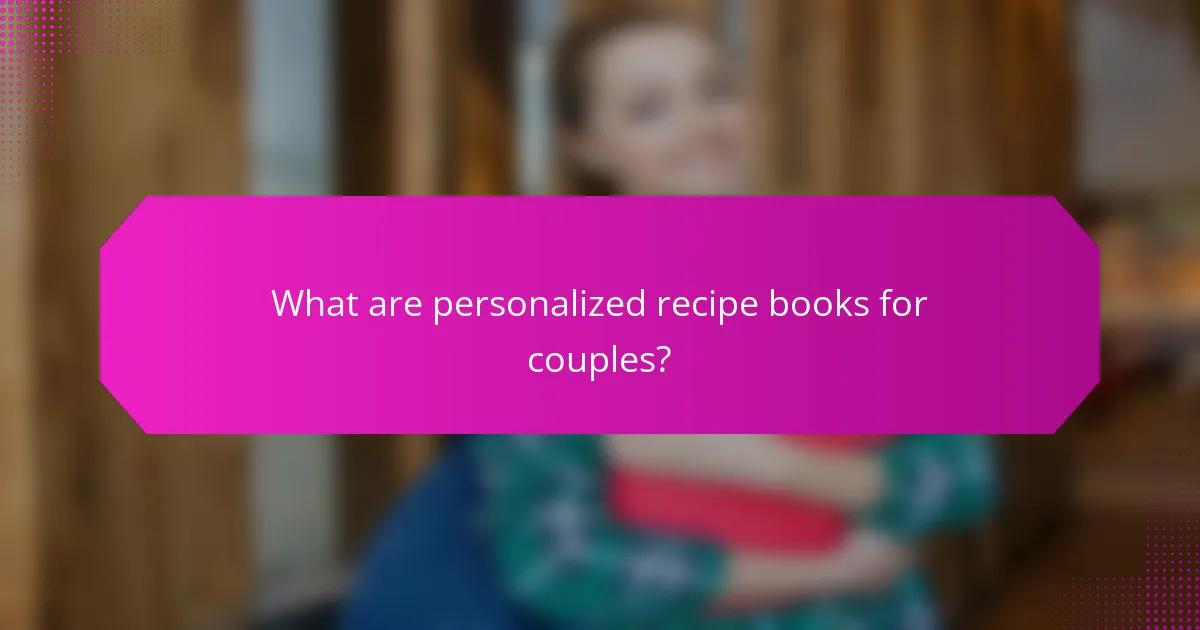 What are personalized recipe books for couples?