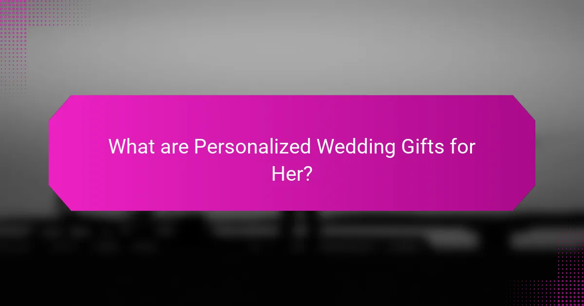 What are Personalized Wedding Gifts for Her?