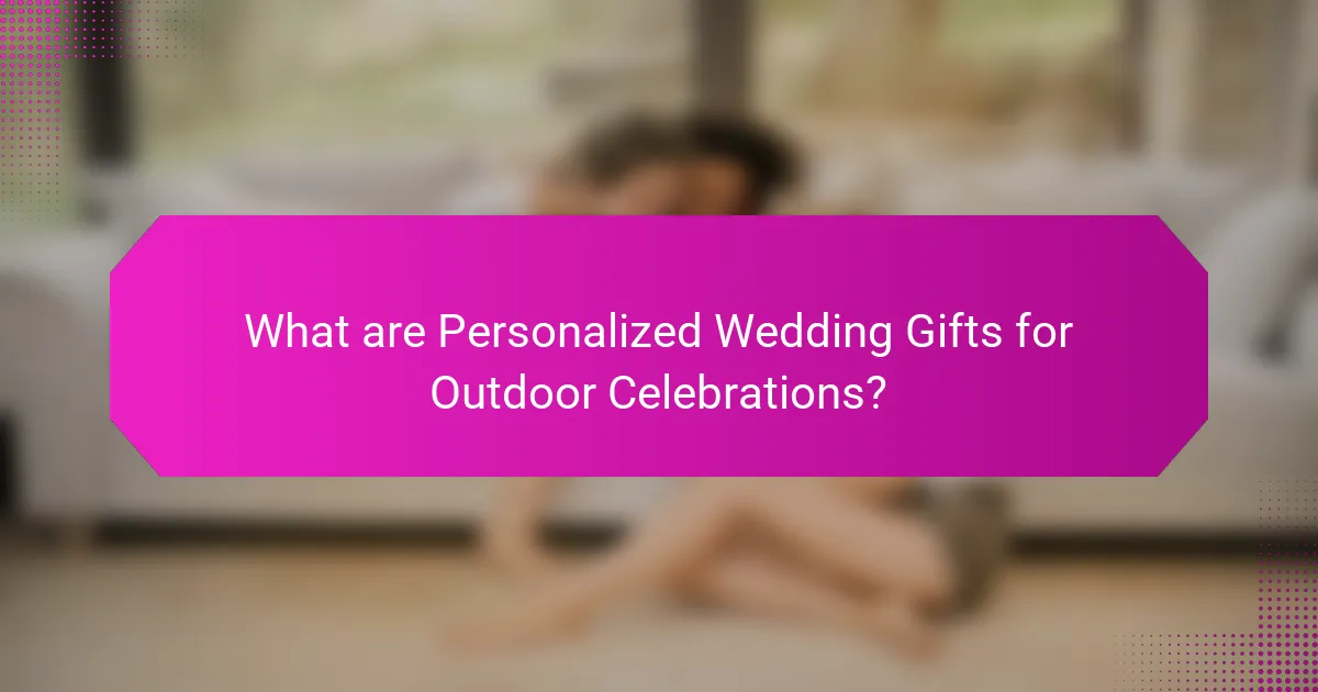 What are Personalized Wedding Gifts for Outdoor Celebrations?