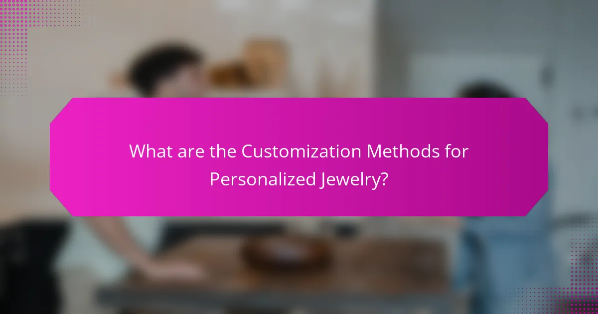 What are the Customization Methods for Personalized Jewelry?