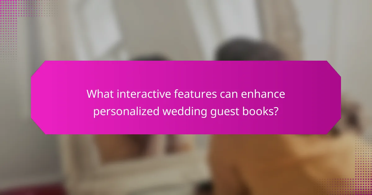 What interactive features can enhance personalized wedding guest books?