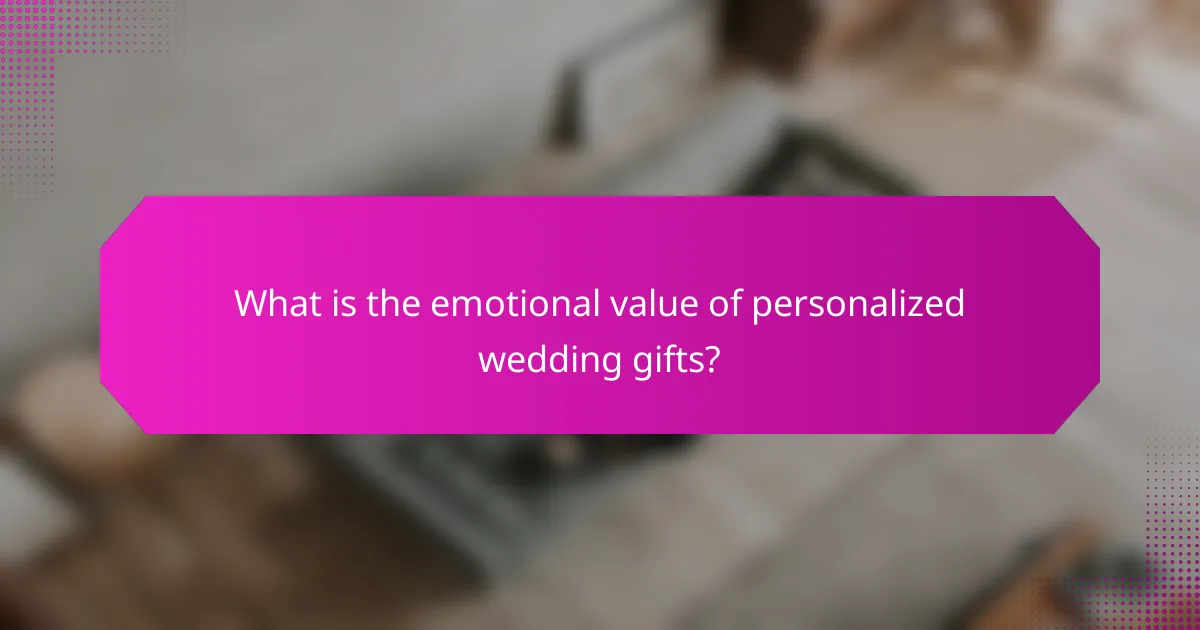 What is the emotional value of personalized wedding gifts?
