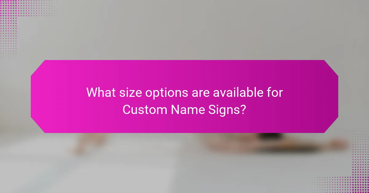 What size options are available for Custom Name Signs?